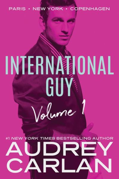 Cover for Audrey Carlan · International Guy: Paris, New York, Copenhagen - International Guy Volumes (Pocketbok) (2018)