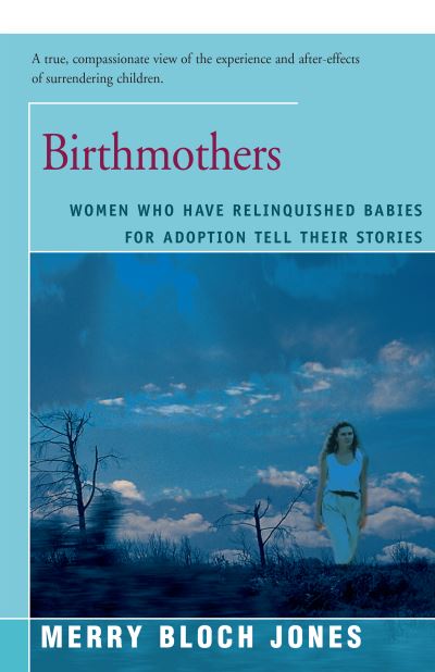 Cover for Merry Jones · Birthmothers: Women Who Have Relinquished Babies for Adoption Tell Their Stories (Paperback Book) (2016)