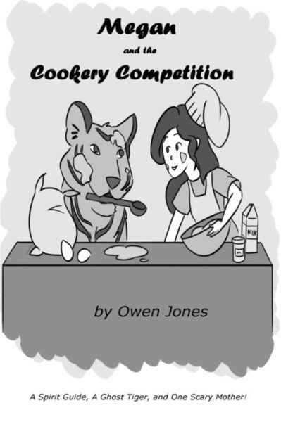 Cover for Owen Jones · Megan and the Cookery Competition: a Spirit Guide, a Ghost Tiger and One Scary Mother! (Paperback Book) (2014)