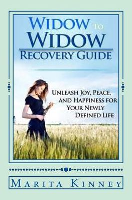 Cover for Marita Kinney · Widow to Widow Recovery Guide: Unleash Joy, Peace, and Happiness for Your Newly Defined Life (Paperback Book) (2014)