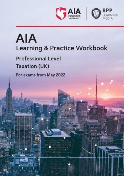Cover for BPP Learning Media · AIA Taxation (UK): Learning and Practice Workbook (Paperback Bog) (2021)