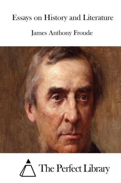 Cover for James Anthony Froude · Essays on History and Literature (Paperback Book) (2015)