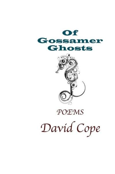 Cover for David Cope · Of Gossamer Ghosts: Poetry (Taschenbuch) (2015)