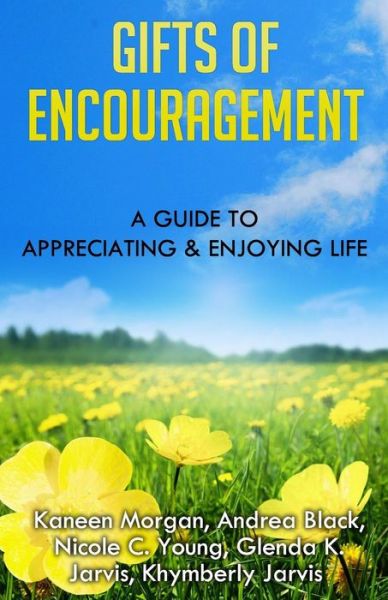 Cover for Kaneen Morgan · Gifts of Encouragement: a Guide to Appreciating &amp; Enjoying Life (Paperback Book) (2015)