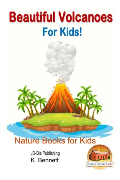 Cover for K Bennett · Beautiful Volcanoes for Kids! (Paperback Book) (2015)