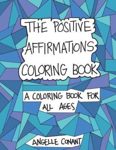 Cover for Angelle Conant · The Positive Affirmations Coloring Book (Paperback Book) (2016)