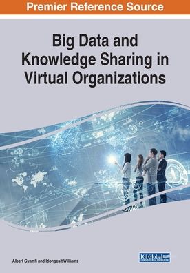 Big Data and Knowledge Sharing in Virtual Organizations - - Books - IGI Global - 9781522586180 - December 17, 2018
