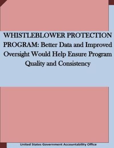 Whistleblower Protection Program - United States Government Accountability - Books - Createspace Independent Publishing Platf - 9781523224180 - January 3, 2016