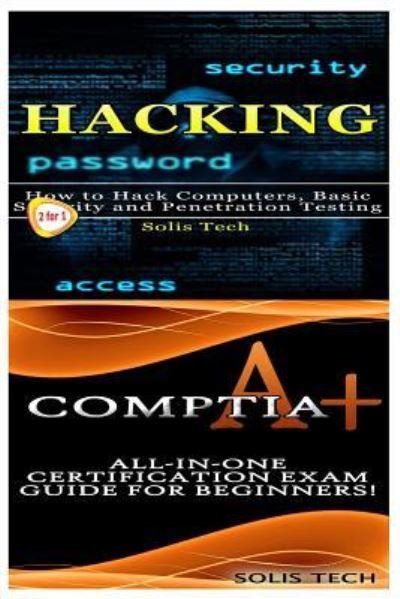 Cover for Solis Tech · Hacking &amp; Comptia A+ (Taschenbuch) (2016)