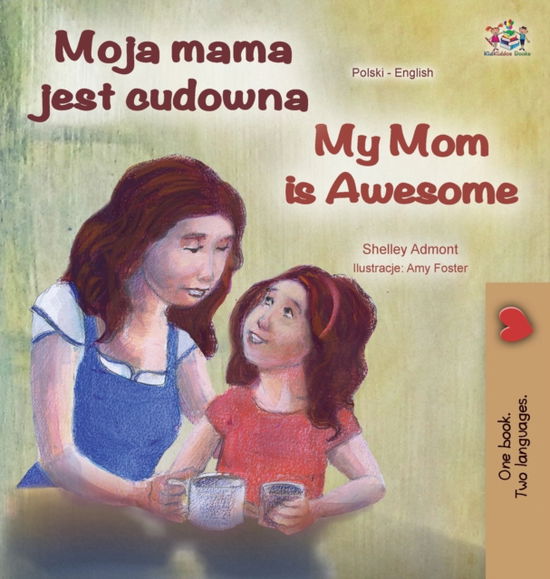 Cover for Shelley Admont · My Mom is Awesome (Polish English Bilingual Book) (Hardcover Book) (2020)