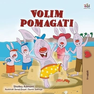Cover for Shelley Admont · I Love to Help (Croatian Children's Book) (Taschenbuch) (2021)
