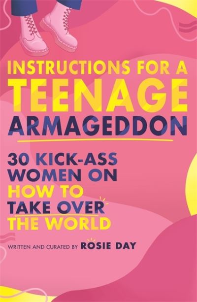 Cover for Rosie Day · Instructions for a Teenage Armageddon: 30+ kick-ass women on how to take over the world (Hardcover Book) (2021)