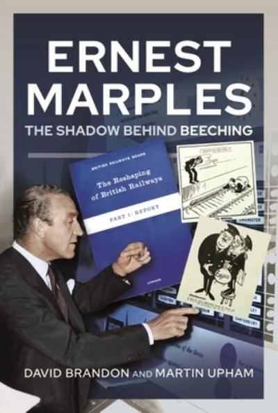 Ernest Marples: The Shadow Behind Beeching - David Brandon - Books - Pen & Sword Books Ltd - 9781526760180 - January 14, 2022