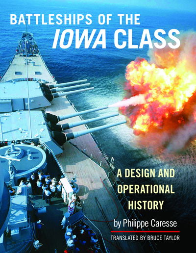 Cover for Philippe Caresse · Battleships of the Iowa Class: A Design and Operational History (Hardcover Book) (2020)