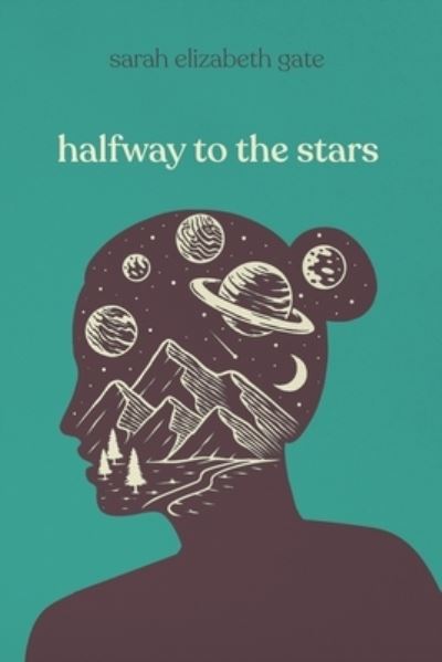 Cover for Sarah E Gate · Halfway To The Stars (Taschenbuch) (2019)