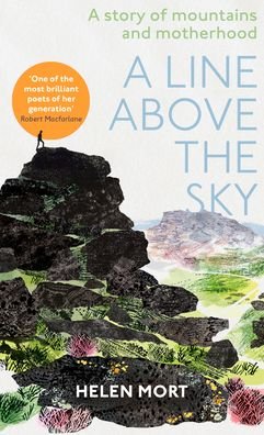 Cover for Helen Mort · A Line Above the Sky: On Mountains and Motherhood (Pocketbok) (2022)