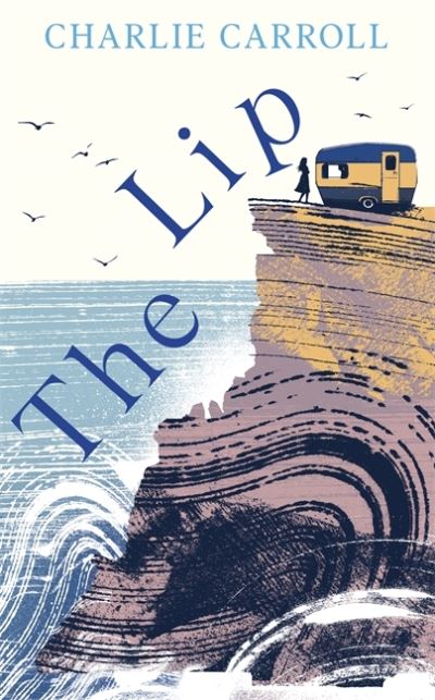 The Lip: a novel of the Cornwall tourists seldom see - Charlie Carroll - Bøger - John Murray Press - 9781529334180 - 17. februar 2022