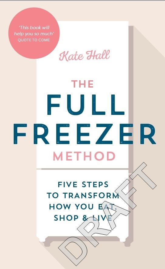 Cover for Kate Hall · The Full Freezer Method: Five Steps to Transform How You Shop, Cook &amp; Live (Hardcover bog) (2024)