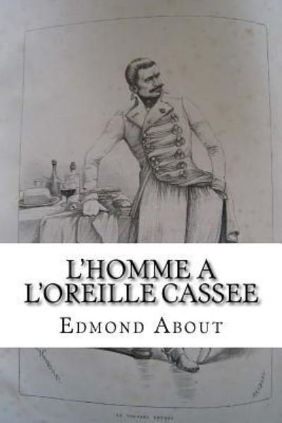 Cover for Edmond About · L'homme a l'oreille cassee (Taschenbuch) (2016)