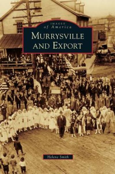 Murrysville and Export - Helene Smith - Books - Arcadia Publishing Library Editions - 9781531649180 - August 22, 2011