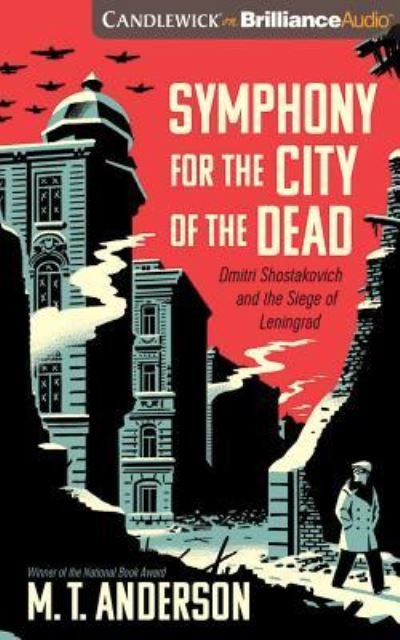 Symphony for the City of the Dead - M. T. Anderson - Musik - Candlewick on Brilliance Audio - 9781531863180 - 7. februar 2017