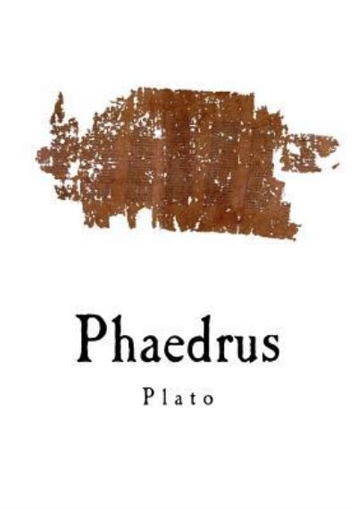 Phaedrus - Plato - Libros - Createspace Independent Publishing Platf - 9781535373180 - 19 de julio de 2016