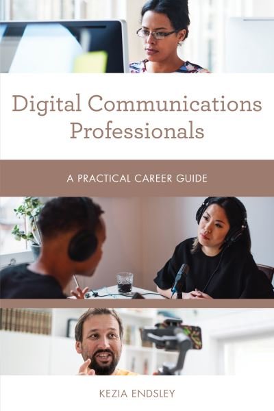 Cover for Kezia Endsley · Digital Communications Professionals: A Practical Career Guide - Practical Career Guides (Paperback Book) (2021)