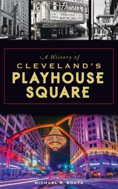 Michael R Routa · History of Cleveland's Playhouse Square - Landmarks (Hardcover Book) (2021)