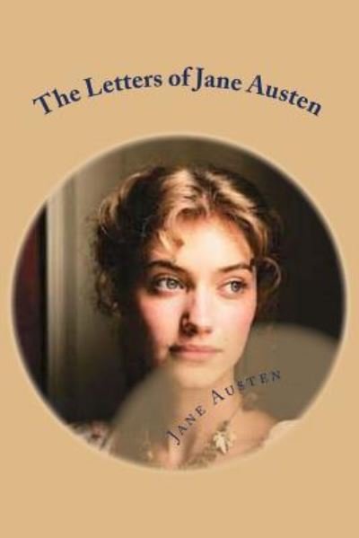 The Letters of Jane Austen - Jane Austen - Bøker - Createspace Independent Publishing Platf - 9781540702180 - 28. november 2016