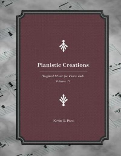 Pianistic Creations - Kevin G Pace - Books - Createspace Independent Publishing Platf - 9781542430180 - January 7, 2017