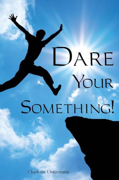 Cover for Charlotte Ostermann · Dare Your Something! (Paperback Book) (2017)