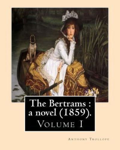 The Bertrams - Anthony Trollope - Books - Createspace Independent Publishing Platf - 9781542836180 - January 30, 2017