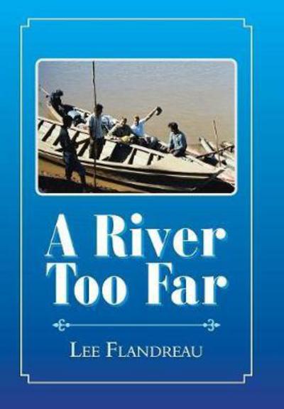 Cover for Lee Flandreau · A River Too Far (Hardcover Book) (2018)