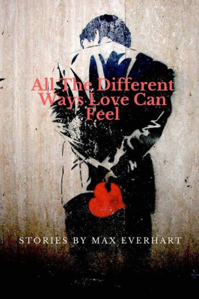 Cover for Max Everhart · All the Different Ways Love Can Feel (Paperback Book) (2017)