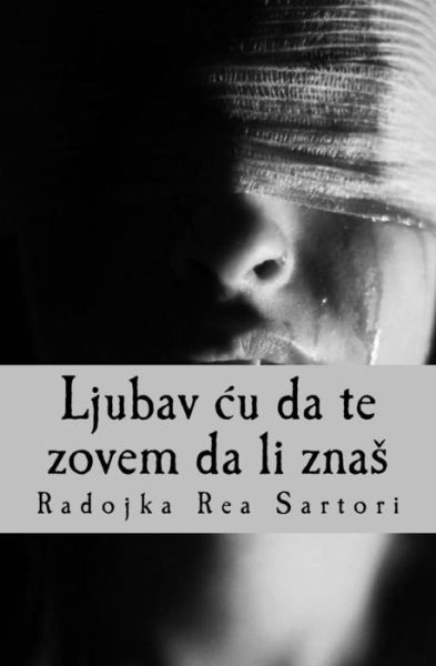 Cover for Radojka Rea Sartori · Ljubav cu da te zovem da li znas (Paperback Book) (2017)