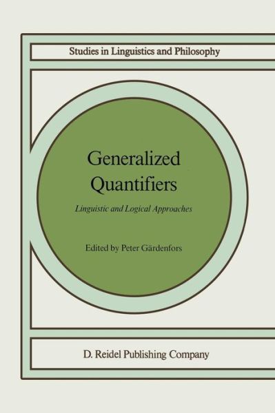 Cover for Peter Gc$rdenfors · Generalized Quantifiers: Linguistic and Logical Approaches - Studies in Linguistics and Philosophy (Paperback Book) [Softcover reprint of the original 1st ed. 1987 edition] (1987)