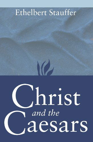 Cover for Ethelbert Stauffer · Christ and the Caesars: Historical Sketches (Paperback Book) (2008)