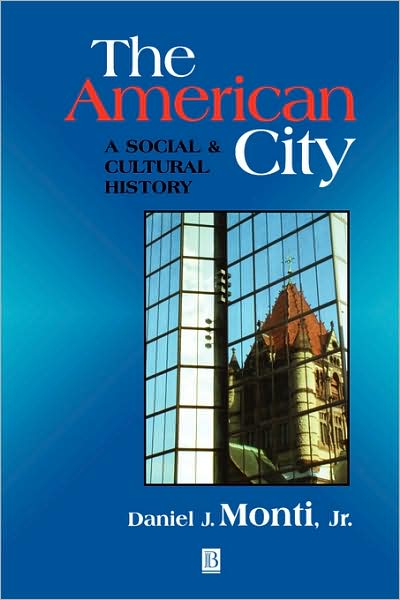 Cover for Monti, Daniel (Boston University) · The American City: Civic Culture in Sociohistorical Perspective (Paperback Book) (1999)