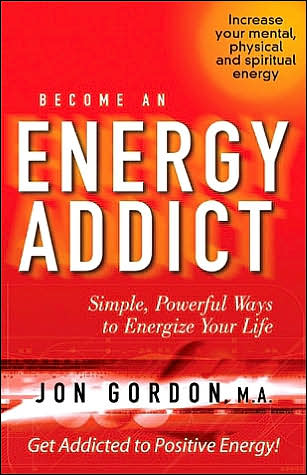 Cover for Jon Gordon · Become an Energy Addict: Simple, Powerful Ways to Energize Your Life (Hardcover Book) (2003)