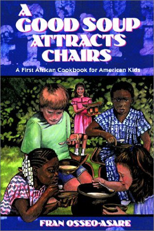 Good Soup Attracts Chairs, a - Fran Osseo-asare - Kirjat - Pelican Publishing - 9781565549180 - keskiviikko 1. joulukuuta 1993