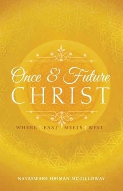 Cover for Nayaswami Hriman McGilloway · Once and Future Christ (Book) (2023)