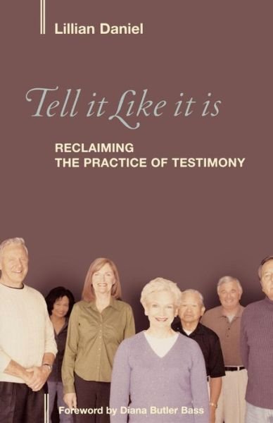 Cover for Lillian Daniel · Tell It Like It Is: Reclaiming the Practice of Testimony (Taschenbuch) (2005)