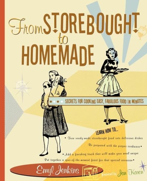Cover for Emyl Jenkins · From Storebought to Homemade: Secrets for Cooking Easy, Fabulous Food in Minutes (Paperback Book) (2005)