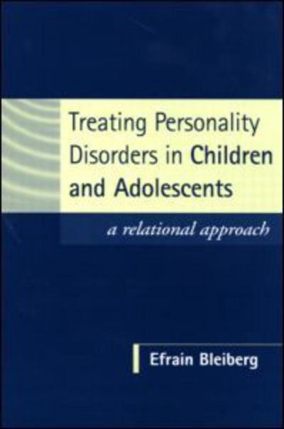 Cover for Efrain Bleiberg · Treating Personality Disorders in Children and Adolescents: A Relational Approach (Paperback Bog) (2004)