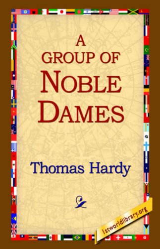 A Group of Noble Dames - Thomas Hardy - Livres - 1st World Library - Literary Society - 9781595405180 - 1 septembre 2004