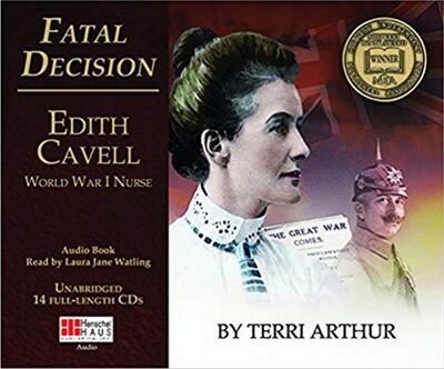 Cover for Terri Arthur · Fatal Decision (14-CD SET): Edith Cavell World War I Nurse (Audiobook (CD)) (2018)