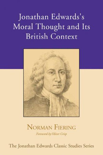 Cover for Norman Fiering · Jonathan Edwards's Moral Thought and Its British Context: (Jonathan Edwards Classic Studies) (Paperback Book) (2006)