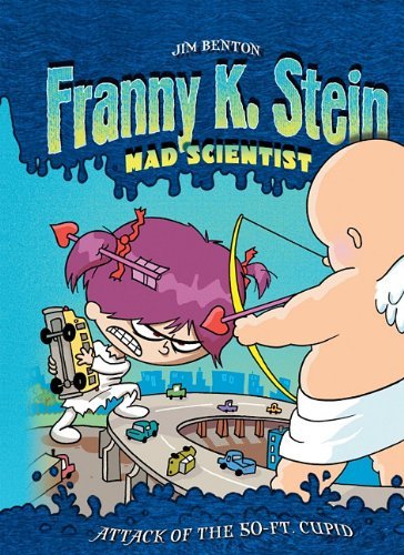 Cover for Jim Benton · Attack of the 50-ft. Cupid: #2 (Franny K. Stein, Mad Scientist) (Gebundenes Buch) [Reprint edition] (2011)