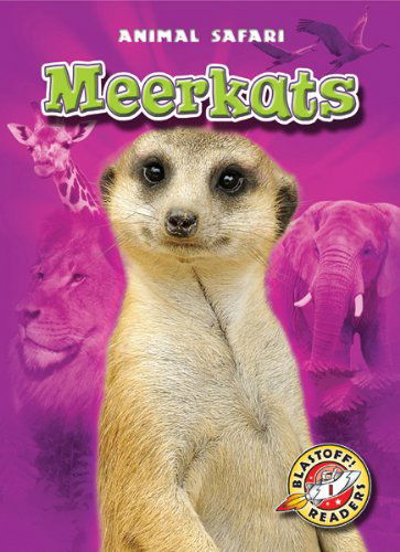 Meerkats (Blastoff! Readers: Animal Safari) (Blastoff Readers. Level 1) - Kari Schuetz - Books - Bellwether Media - 9781600147180 - 2012