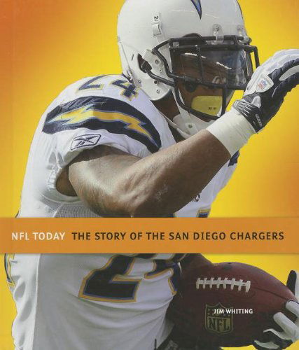 Cover for Jim Whiting · The Story of the San Diego Chargers (Nfl Today (Creative)) (Hardcover Book) (2013)